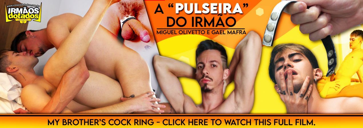 Vigoxxx - irmaosdotados.com.br - Gael Mafra & Miguel Olivetto - porno gay latinos